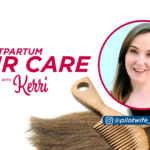 How to Care for your Postpartum Hair? Kerri Answers!